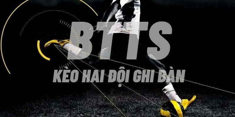 Một số loại kèo btts chính được nhiều người chơi hiện nay  