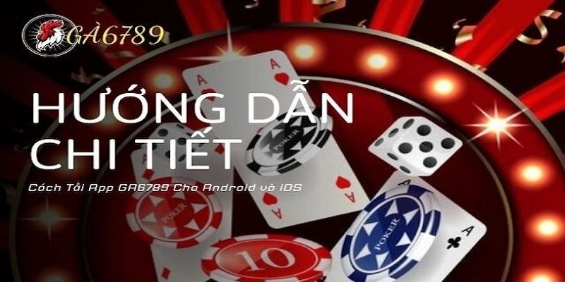 Những điều cần chú ý khi đến tải app Ga6789 về điện thoại
