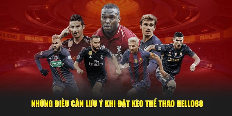 Những điều cần lưu ý khi đặt kèo thể thao Hello88